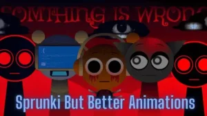 Sprunki But Better Animations