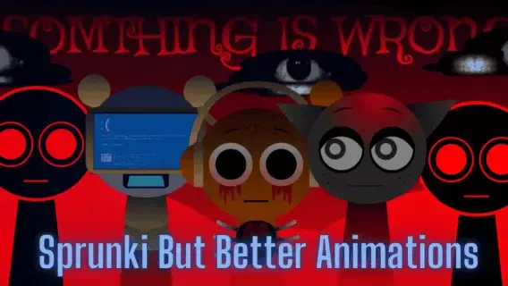 Sprunki But Better Animations