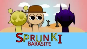 Sprunki Barasite